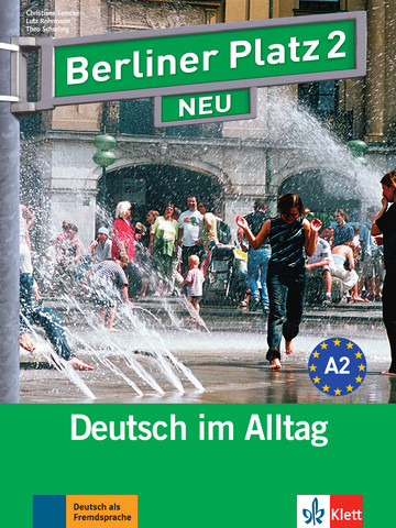 Berliner Platz 2 NEUDeutsch im Alltag. Lehr- und Arbeitsbuch mit 2 Audio-CDs zum Arbeitsbuchteil und 