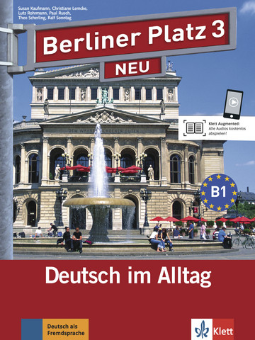 Berliner Platz 3 NEUDeutsch im Alltag. Lehr- und Arbeitsbuch mit 2 Audio-CDs zum Arbeitsbuchteil