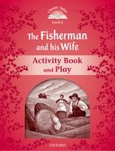Classic Tales 2. The Fisherman and his Wife. Activity Book and Play