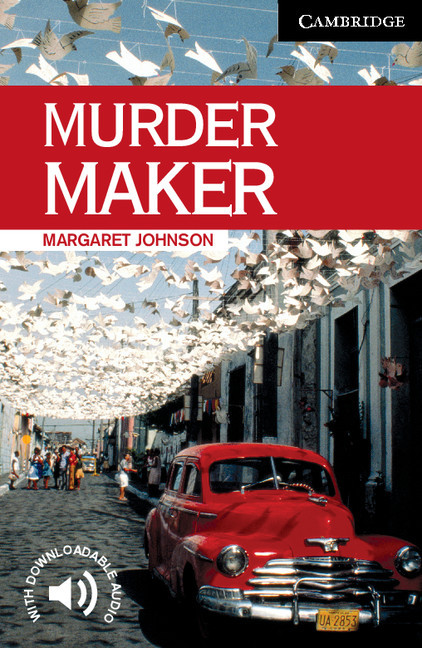 Cambridge English Readers: Murder Maker Level 6