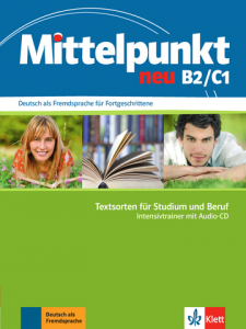 Mittelpunkt neu B2/C1 Intensivtrainer - Textsorten fur Studium und Beruf + Audio-CD