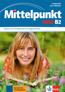 Mittelpunkt neu B2Deutsch als Fremdsprache für Fortgeschrittene. 3 Audio-CDs zum Lehrbuch