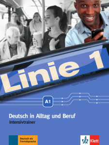 Linie 1 A1Deutsch in Alltag und Beruf. Intensivtrainer