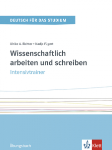 Wissenschaftlich arbeiten und schreibenIntensivtrainer . Übungsbuch