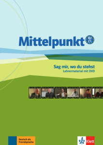 Mittelpunkt B2/C1 Sag mir, wo du stehstLehrermaterial + DVD