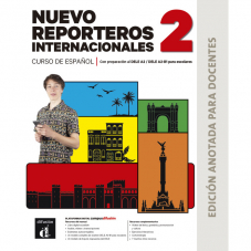 Nuevo Reporteros internacionales 2 Edición anotada para docentes