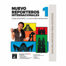 Nuevo Reporteros internacionales 1 Edición anotada para docentes