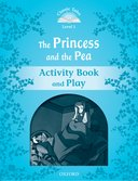 Classic Tales 1. The Princess and the Pea. Activity Book and Play