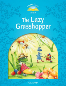 Classic Tales 1. The Lazy Grasshopper