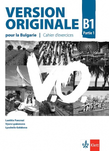 Version Originale pour la Bulgarie B1 partie 1 Cahier d'exercices + Audio