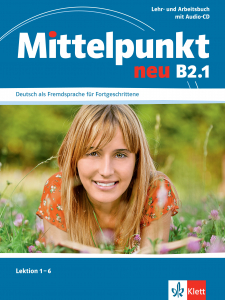 Mittelpunkt neu B2.1 Deutsch als Fremdsprache für Fortgeschrittene Lehr- und Arbeitsbuch mit Audio-CD