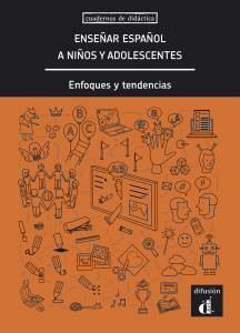 Ensenar espanol a ninos y adolescentes. Enfoques y tendencias