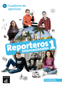 Reporteros internacionales 1 ? Nivel A1 Cuaderno de ejercicios 1er TRIM. 2018