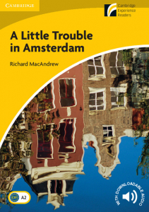 Cambridge Experience Readers: A Little Trouble in Amsterdam Level 2 Elementary/Lower-intermediate