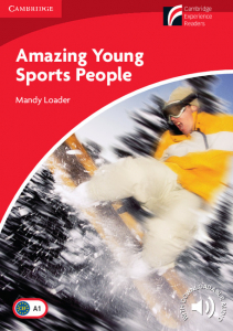 Cambridge Experience Readers: Amazing Young Sports People Level 1 Beginner/Elementary