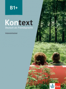 Kontext B1+  Deutsch als Fremdsprache Intensivtrainer