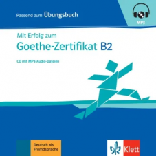 Mit Erfolg zum Goethe-Zertifikat B2  CD zum Übungsbuch mit mp3-Audiodateien