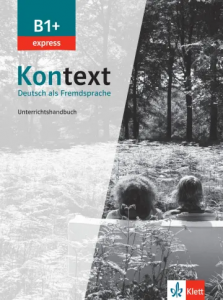 Kontext B1+express  Deutsch als Fremdsprache  Unterrichtshandbuch