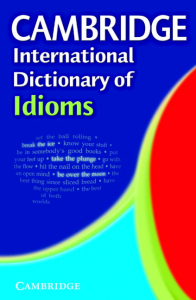 Cambridge International Dictionary of Idioms