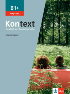 Kontext B1+express  Deutsch als Fremdsprache  Intensivtrainer