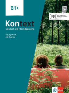 Kontext B1+ Deutsch als Fremdsprache  Übungsbuch mit Audios und Videos