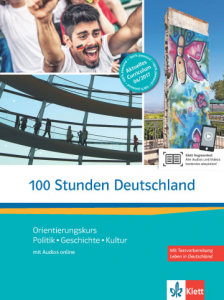 100 Stunden DeutschlandOrientierungskurs Politik, Geschichte, Kultur. Kurs- und Übungsbuch mit Audios online