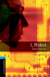 Oxford Bookworms Library Level 5: I, Robot - Short Stories