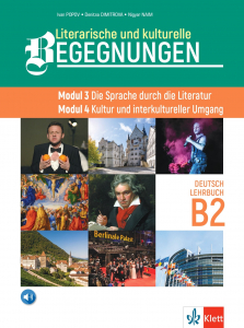 Literarische und kulturelle Begegnungen Modul 3 Die Sprache durch die Literatur Modul 4 Kultur und interkultureller Umgang Lehrbuch B2