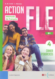 Action FLE Cahier 4 - B1 Débutant - Intermédiaire