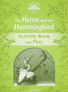 Classic Tales Second Edition Level 3 Heron & Hummingbird Activity Book and Play