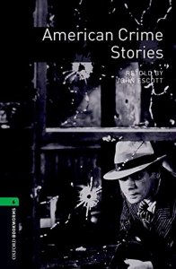 Oxford Bookworms Library Level 6: American Crime Stories