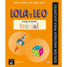 Lola y Leo, paso a paso inicial : curso de espanol para ninas y ninos : edicion anotada para docentes
